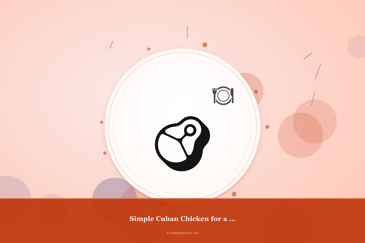 Why This Simple Cuban Chicken for a Party Recipe Works
