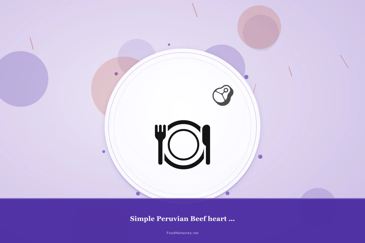 Why This Simple Peruvian Beef heart for Dinner Recipe Works