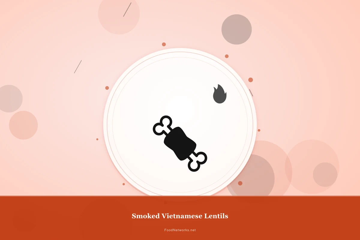 Why This Smoked Vietnamese Lentils Recipe Works