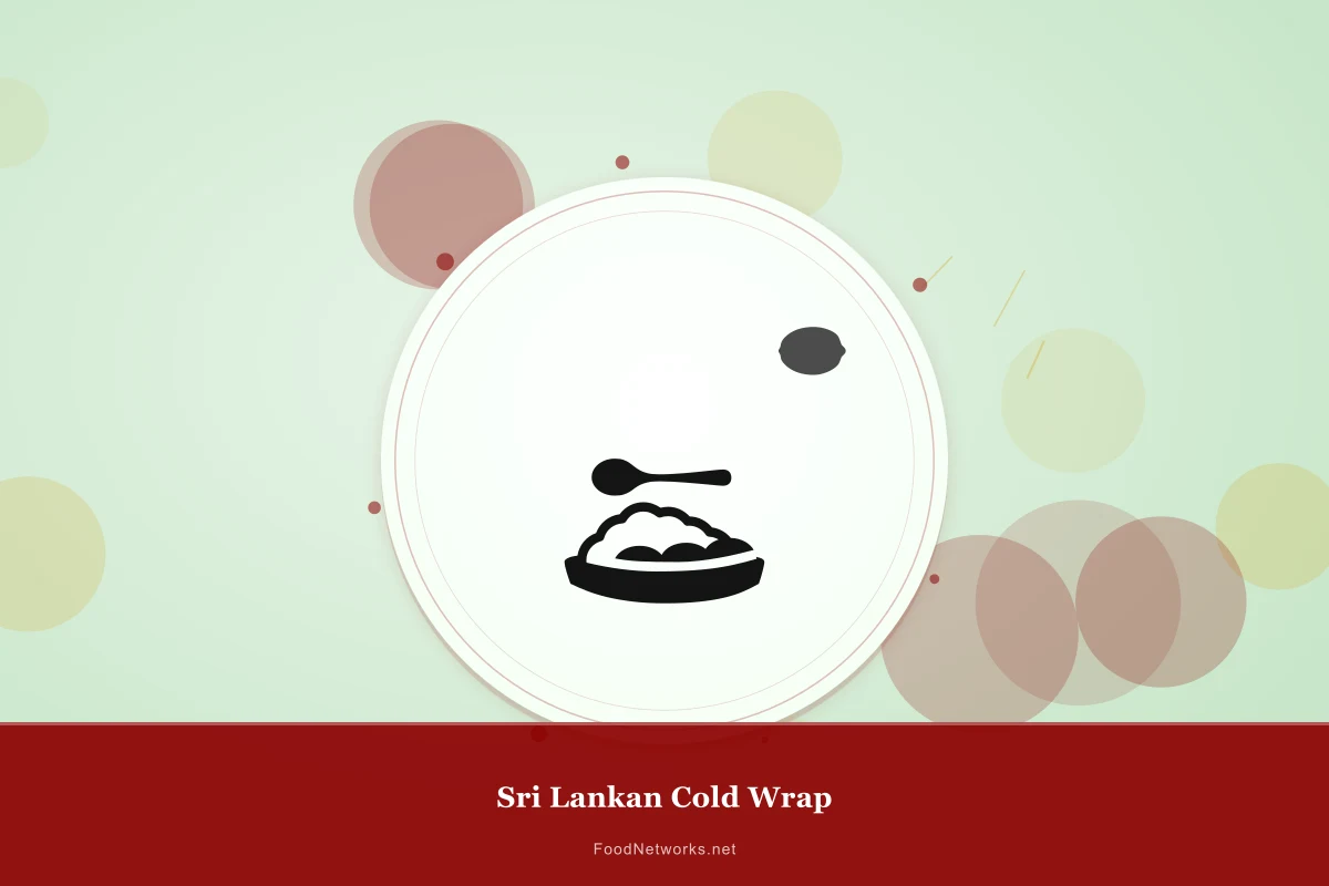 Why This Sri Lankan Cold Wrap Recipe Works