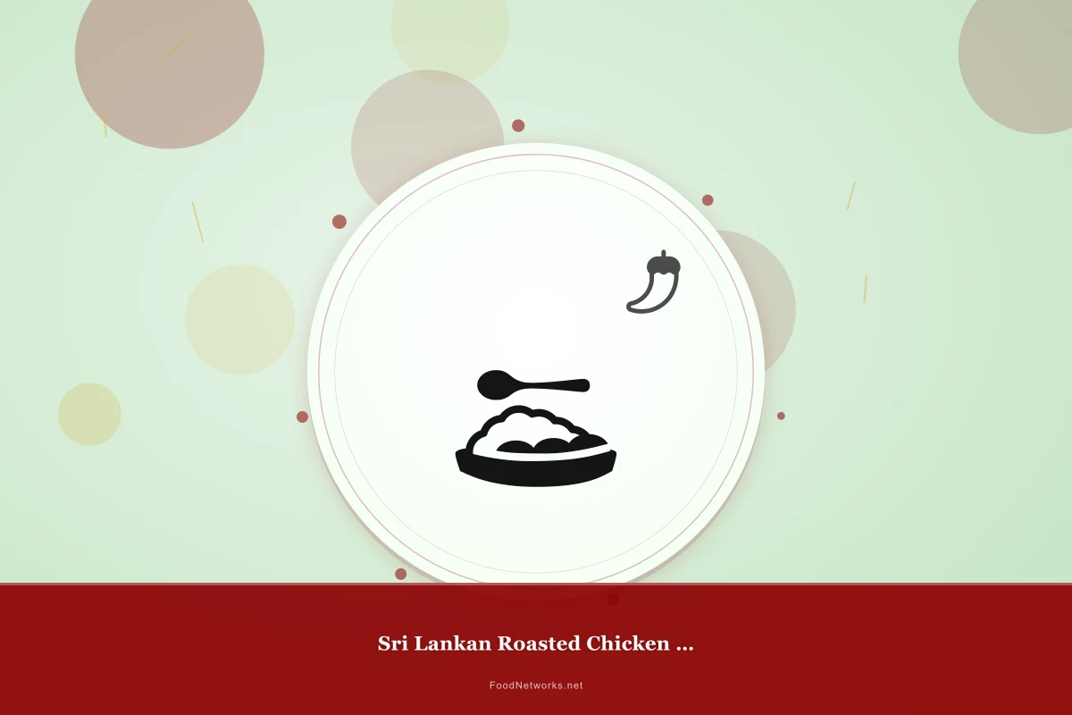 Why This Sri Lankan Roasted Chicken Dish Recipe Works