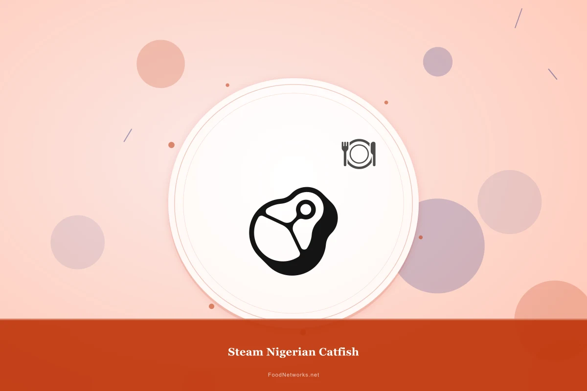 Why This Steam Nigerian Catfish Recipe Works