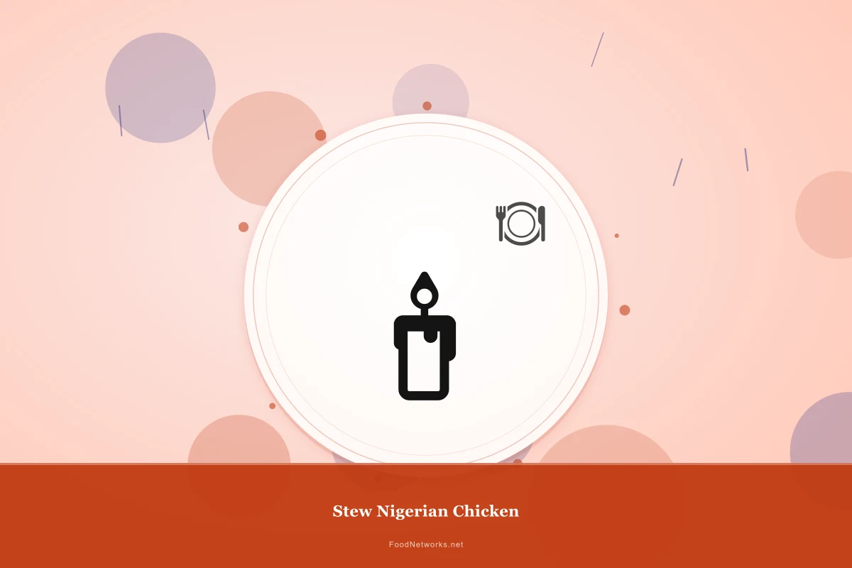 Why This Stew Nigerian Chicken Recipe Works
