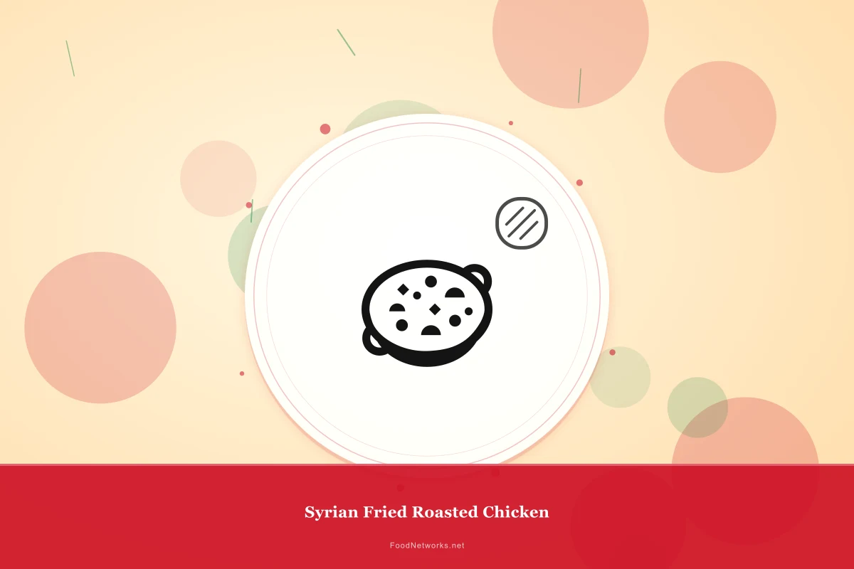 Why This Syrian Fried Roasted Chicken Recipe Works